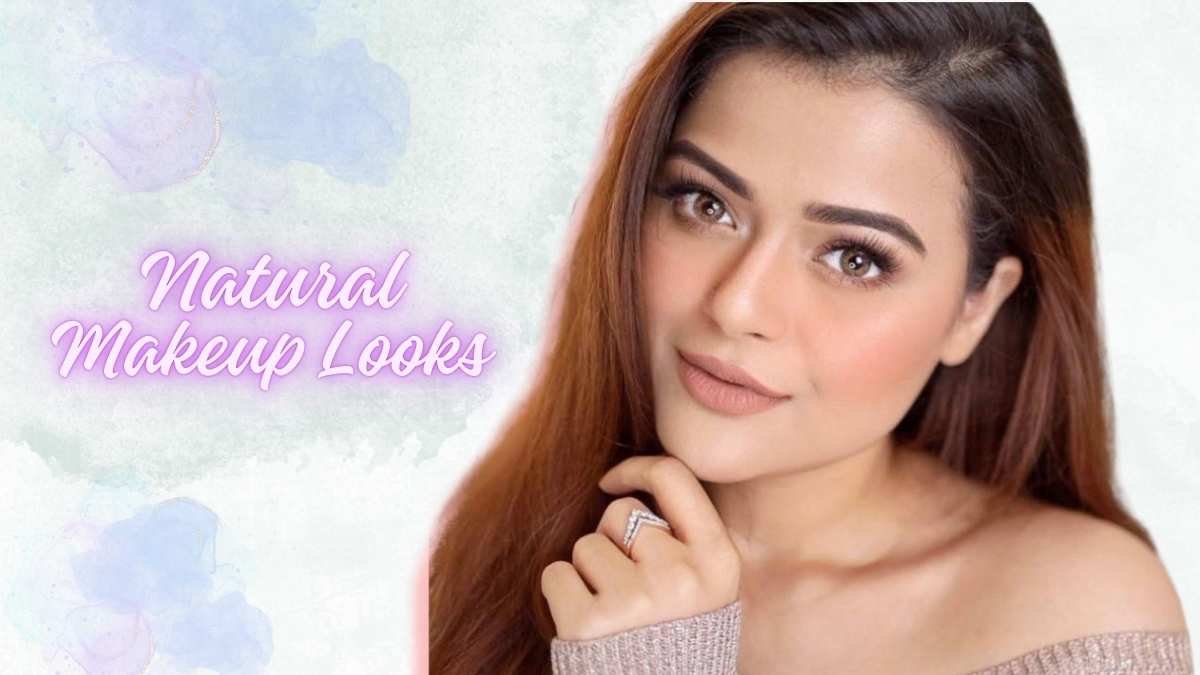 Natural Makeup Looks - Effortless Everyday Beauty